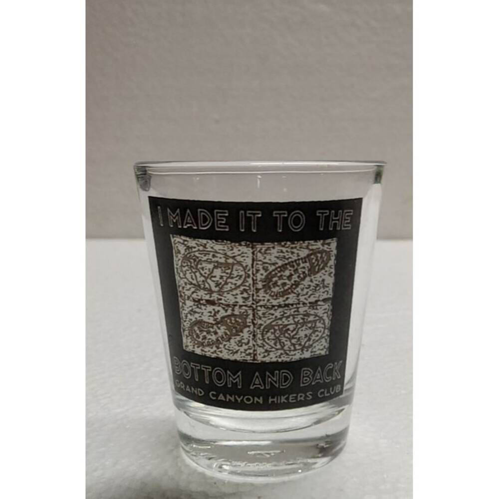 I Made It To The Bottom And Back Grand Canyon  Shot Glass